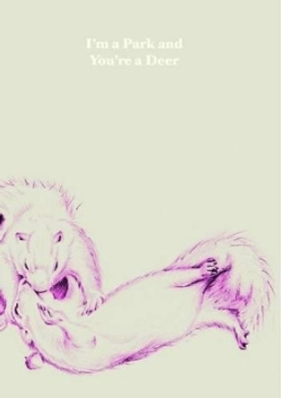 I'm a Park and You're a Deer by Amy Franceschini 9780578022314