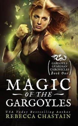 Magic of the Gargoyles by Rebecca Chastain 9780999238516