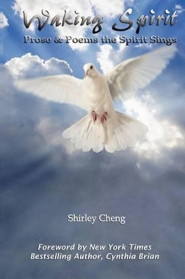Waking Spirit: Prose & Poems the Spirit Sings by Shirley Cheng 9780615136806
