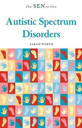 Autistic Spectrum Disorders by Sarah Worth 9780826479945