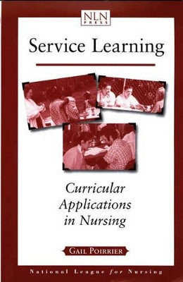 Service Learning: Curricular Applications in Nursing by Gail P. Poirrier 9780763714291