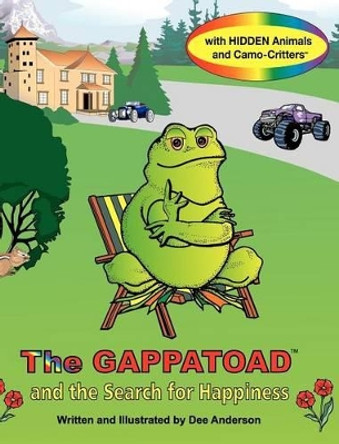 The Gappatoad and The Search for Happiness with Hidden Animals and Camo-Critters by Dee Anderson 9780985619381