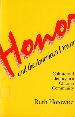 Honour and the American Dream: Culture and Identity in a Chicano Community by R. Horowitz 9780813509914