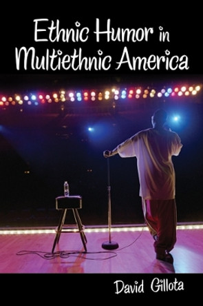 Ethnic Humor in Multiethnic America by David Gillota 9780813561486