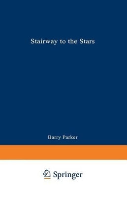 Stairway to the Stars: The Story of the World’s Largest Observatory by Barry R. PARKER 9780306447631