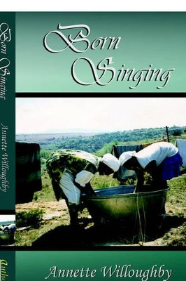 Born Singing by Annette Willoughby 9780755201921