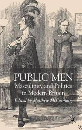 Public Men: Masculinity and Politics in Modern Britain by C. Kennedy 9780230007635