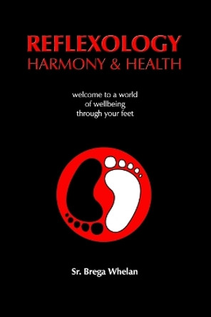 Reflexology Harmony & Health by Sr. Brega Whelan 9780956460219
