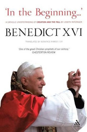 In the Beginning: A Catholic Understanding of Creation and the Fall, by Joseph Ratzinger by Pope Benedict 9780860124061