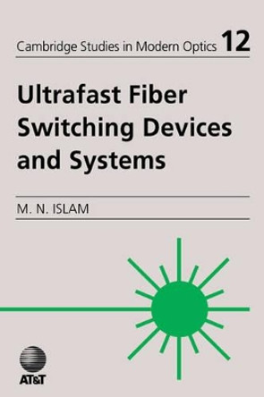 Ultrafast Fiber Switching Devices and Systems by Mohammed N. Islam 9780521025904