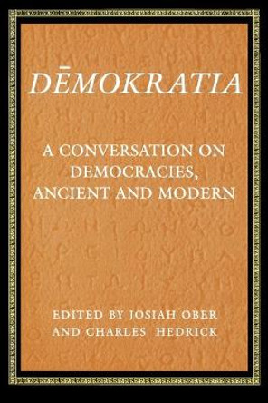 Demokratia: A Conversation on Democracies, Ancient and Modern by Josiah Ober