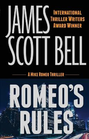 Romeo's Rules (A Mike Romeo Thriller) by James Scott Bell 9780910355292