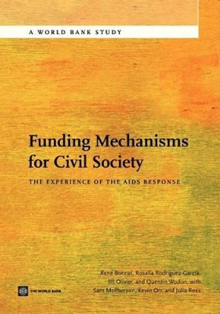 Funding Mechanisms for Civil Society: The Experience of the AIDS Response by Rene Bonnel 9780821397794 Funding Mechanisms for Civil Society: The Experience of the AIDS Response by Rene Bonnel 9780821397794
