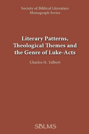 Literary Patterns, Theological Themes, and the Genre of Luke-Acts by George M Landes 9780884140375