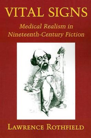 Vital Signs: Medical Realism in Nineteenth-Century Fiction by Lawrence Rothfield