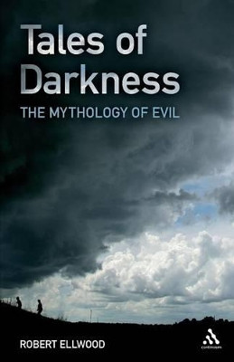 Tales of Darkness: The Mythology of Evil by Robert S. Ellwood 9780826436610