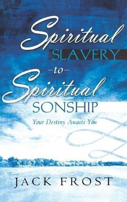 Spiritual Slavery to Spiritual Sonship by Jack Frost 9780768412840
