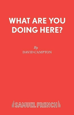 What are You Doing Here? by David Campton 9780573122965