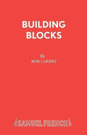 Building Blocks by Bob Larbey 9780573110863