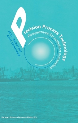 Precision Process Technology: Perspectives for Pollution Prevention by Margot P. C. Weijnen 9780792321507