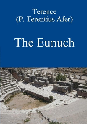The Eunuch by Terence by David Bolton 9780244823870