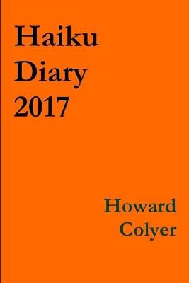 Haiku Diary 2017 by Howard Colyer 9780244390532