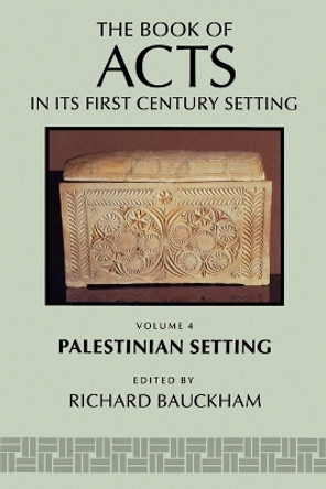 The Book of Acts in its Palestinian Setting by Richard J. Bauckham 9780802847898