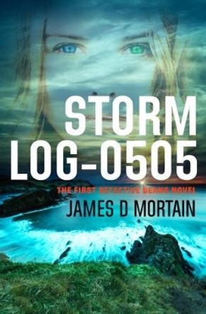 Storm Log - 0505 by J. D. Mortain 9780993568701