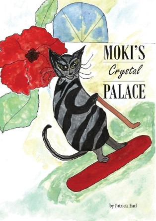 Moki's Crystal Palace by Patricia Earl 9780994197528
