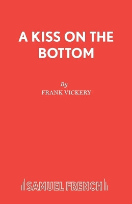 Kiss on the Bottom by Frank Vickery 9780573130045