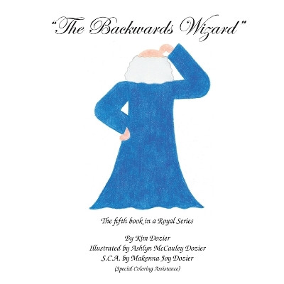 The Backwards Wizard by Kim L Dozier 9780974583945