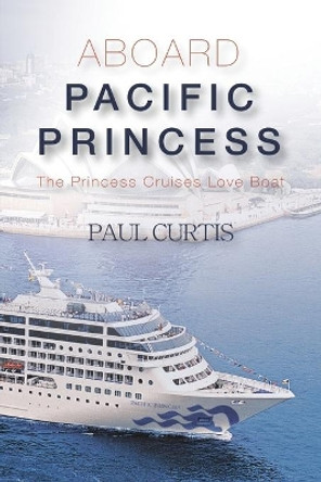 Aboard Pacific Princess by Paul Curtis 9780975726693