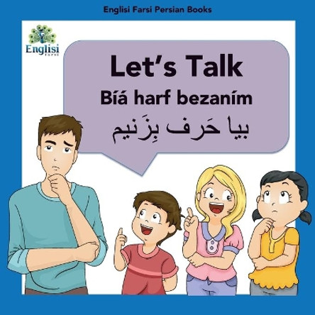 Learn Persian Let's Talk Bíyá Harf Bezaním: In English, Persian & Finglisi: Let's Talk Bíyá Harf Bezaním by Mona Kiani 9780648671008