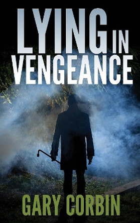 Lying in Vengeance by Gary Corbin 9780997496765