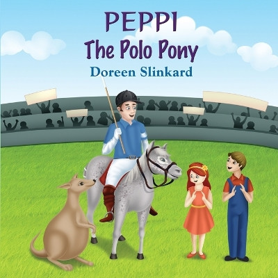Peppi the Polo Pony by Doreen Slinkard 9780645242508