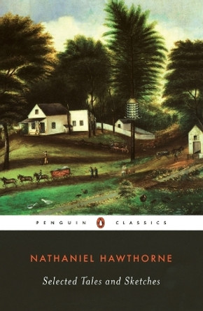 Selected Tales and Sketches by Nathaniel Hawthorne 9780140390575