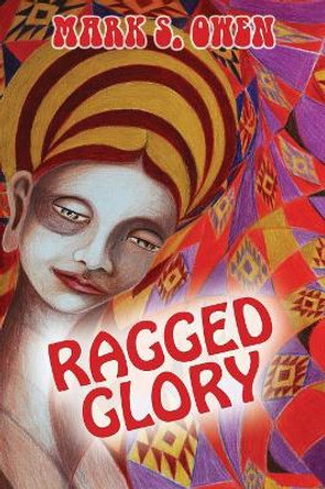 Ragged Glory by Owen S Mark 9780578410449 Ragged Glory by Owen S Mark 9780578410449