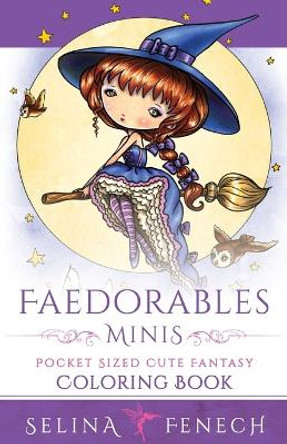 Faedorables Minis - Pocket Sized Cute Fantasy Coloring Book by Selina Fenech 9780648026990