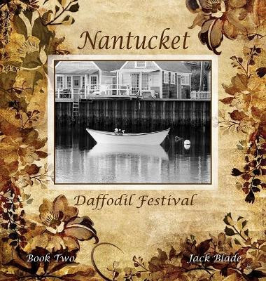 Nantucket Daffodil Festival by Jack Blade 9780998471648