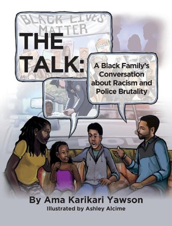 The Talk: A Black Family's Conversation about Racism and Police Brutality by Ama Karikari Yawson 9780991480883