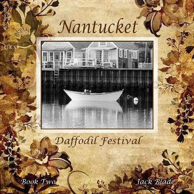 Nantucket Daffodil Festival by Jack Blade 9780998471631