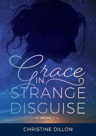 Grace in Strange Disguise by Christine Dillon 9780648129608