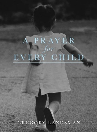 A Prayer for Every Child by Gregory Landsman 9780648289272