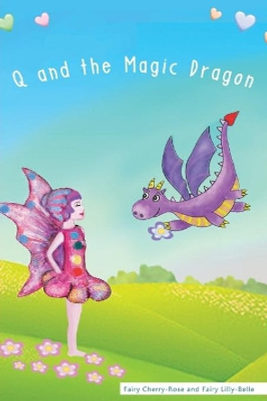 Q and the Magic Dragon by Fairy Cherri-Rose 9780994453204