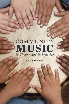 Community Music: In Theory and In Practice by Lee Higgins 9780199777846