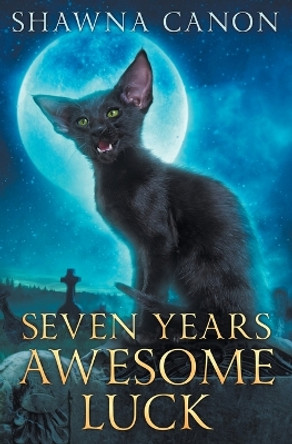 Seven Years Awesome Luck by Shawna Canon 9780998453309