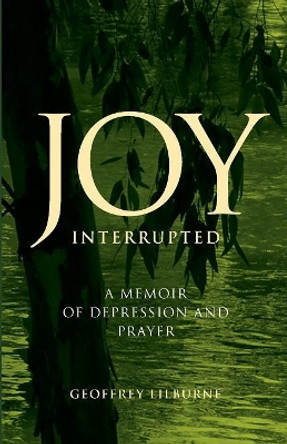 Joy Interrupted by Geoffrey Lilburne 9780648145769