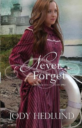 Never Forget by Jody Hedlund 9780692770870