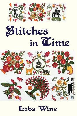 Stitches in Time: The Biography of a Quilt by Leba Wine 9780977307029