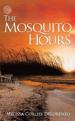 The Mosquito Hours by Melissa Corliss Delorenzo 9780985794729